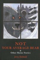 Not our Average Bear (and Other Maine Stories)